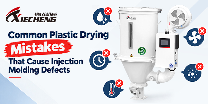 Common plastic drying mistakes that cause injection molding defects