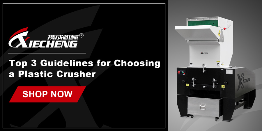 top 3 guidelines for choosing a plastic crusher
